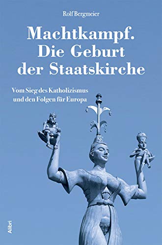 Machtkampf. Die Geburt der Staatskirche: Vom Sieg des Katholizismus und den Folgen für Europa Machtkampf. Die Geburt der Staatskirche: Vom Sieg des Katholizismus und den Folgen für Europa