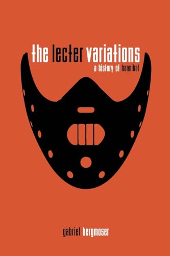 The Lecter Variations - A History of Hannibal von BearManor Media