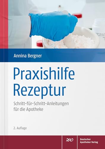 Praxishilfe Rezeptur: Schritt-für-Schritt-Anleitungen für die Apotheke