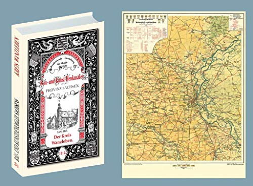 Bau- und Kunstdenkmäler des Kreises WANZLEBEN 1912. Buch und Karte: [31. Heft von 33] Beschreibende Darstellung der älteren Bau- und Kunstdenkmäler der Provinz Sachsen und der angrenzenden Gebiete von Rockstuhl Verlag