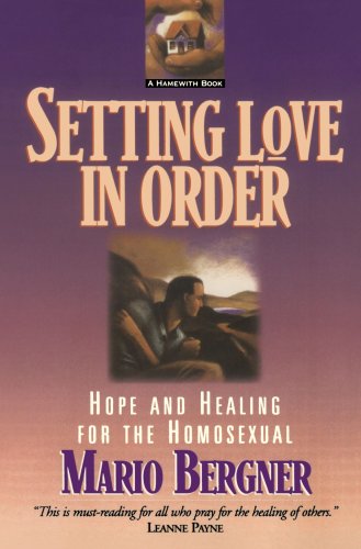 Setting Love in Order: Hope and Healing for the Homosexual von Baker Publishing Group