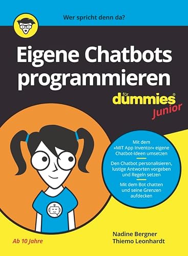 Eigene Chatbots programmieren für Dummies Junior: Programmieren lernen für Kinder