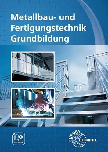 Metallbau- und Fertigungstechnik Grundbildung von Europa-Lehrmittel