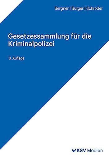 Gesetzessammlung für die Kriminalpolizei: Textsammlung für Studium und Praxis von Kommunal- und Schul-Verlag/KSV Medien Wiesbaden