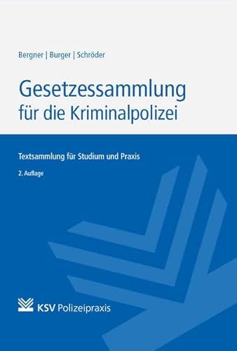 Gesetzessammlung für die Kriminalpolizei: Textsammlung für Studium und Praxis