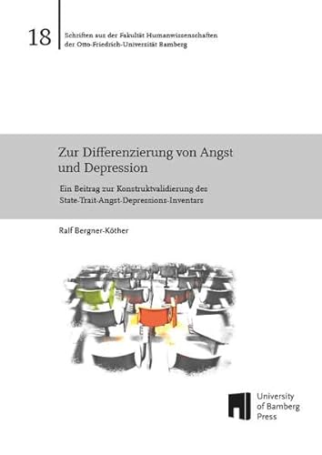 Zur Differenzierung von Angst und Depression: Ein Beitrag zur Konstruktvalidierung des State-Trait-Angst-Depressions-Inventars (Schriften aus der ... der Otto-Friedrich-Universität Bamberg) von University of Bamberg Press