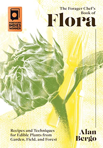 The Forager Chef's Book of Flora: Recipes and Techniques for Edible Plants from Garden, Field, and Forest von Chelsea Green Publishing Company