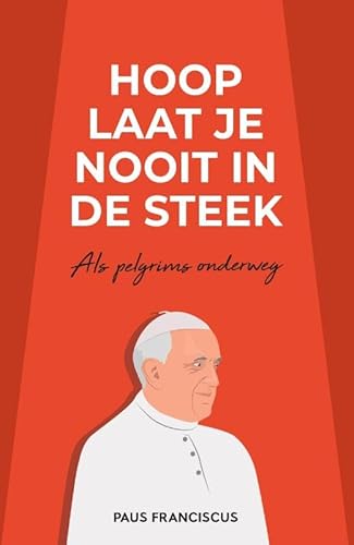 Hoop laat je nooit in de steek: Als pelgrims onderweg Hoop laat je nooit in de steek: Als pelgrims onderweg von Adveniat