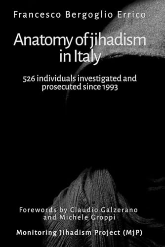 Anatomy of Jihadism in Italy: 526 individuals investigated and prosecuted in Italy since 1993
