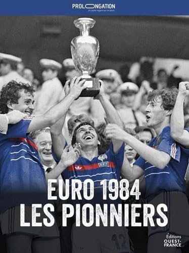 Prolongations - Euro 84, les pionniers von OUEST FRANCE