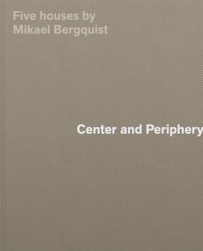 Center and Periphery: Five Houses by Mikael Bergquist von Park Books
