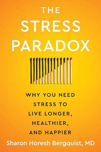The Stress Paradox: Why You Need Stress to Live Longer, Healthier, and Happier―An Essential Stress Management Companion with a Mind-Body-Soul Approach The Stress Paradox: Why You Need Stress to Live Longer, Healthier, and Happier―An Essential Stress Management Companion with a Mind-Body-Soul Approach von Harvest