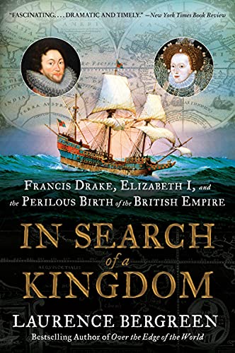In Search of a Kingdom: Francis Drake, Elizabeth I, and the Perilous Birth of the British Empire von Mariner Books
