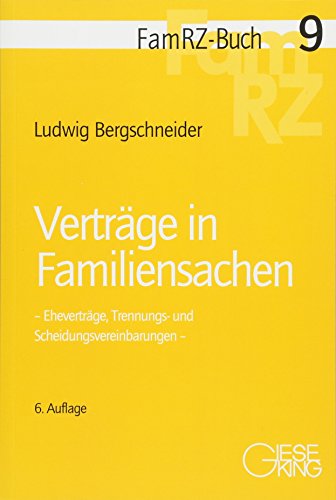 Verträge in Familiensachen: Eheverträge, Trennungs- und Scheidungsvereinbarungen (FamRZ-Buch)