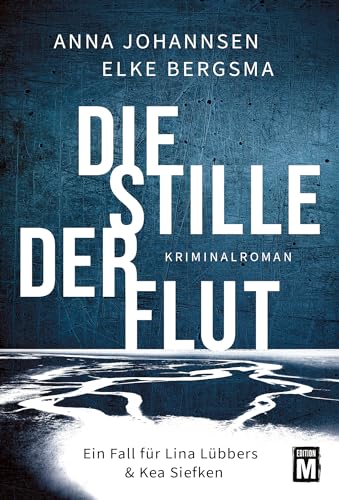 Die Stille der Flut (Ein Fall für Lina Lübbers & Kea Siefken, Band 1) von Edition M