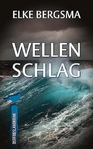 Wellenschlag - Ostfrieslandkrimi (Büttner und Hasenkrug ermitteln) von Pahlberg Verlag