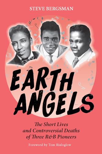 Earth Angels: The Short Lives and Controversial Deaths of Three R&B Pioneers