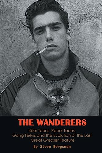 The Wanderers - Killer Teens, Rebel Teens, Gang Teens and the evolution of the last Great Greaser Feature von BearManor Media