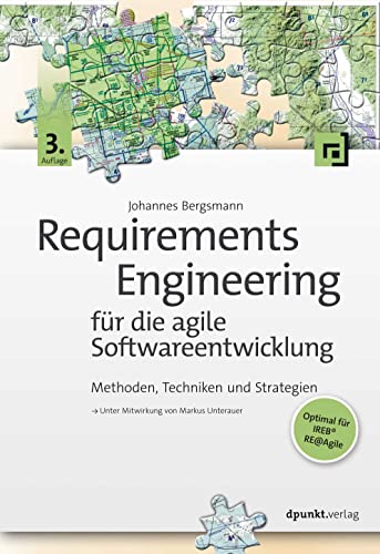 Requirements Engineering für die agile Softwareentwicklung: Methoden, Techniken und Strategien von Dpunkt.Verlag GmbH