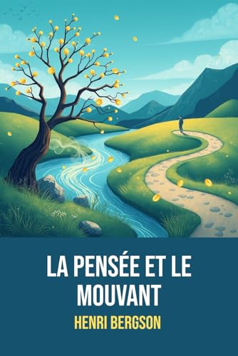 La Pensée et le Mouvant: Texte intégral | Annoté d'une Biographie d'Henri Bergson La Pensée et le Mouvant: Texte intégral | Annoté d'une Biographie d'Henri Bergson von Independently published