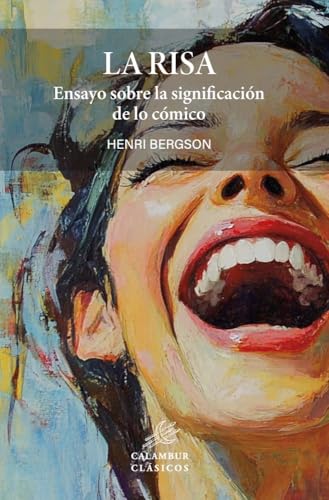 La risa: ensayo sobre la significación de lo cómico (Colección Clásicos) von Calambur Editorial, S.L.