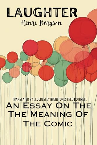 Laughter: An Essay On The Meaning Of The Comic Laughter: An Essay On The Meaning Of The Comic von Independently published
