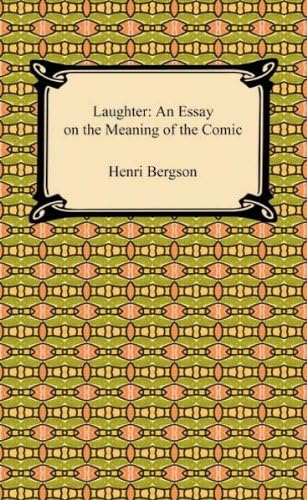 Laughter: An Essay on the Meaning of the Comic Laughter: An Essay on the Meaning of the Comic von Anson Street Press