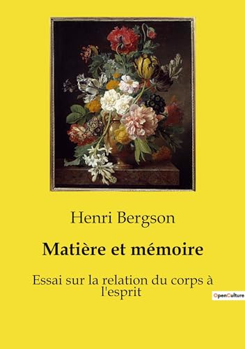 Matière et mémoire: Essai sur la relation du corps à l'esprit von SHS Éditions