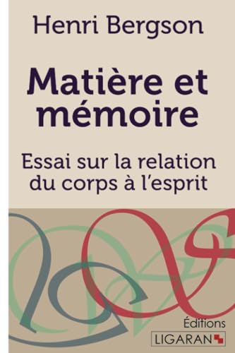 Matière et mémoire: Essai sur la relation du corps à l'esprit Matière et mémoire: Essai sur la relation du corps à l'esprit von LIGARAN