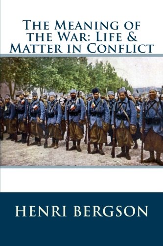The Meaning of the War: Life & Matter in Conflict The Meaning of the War: Life & Matter in Conflict von CreateSpace Independent Publishing Platform
