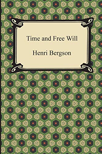Time and Free Will: An Essay on the Immediate Data of Consciousness Time and Free Will: An Essay on the Immediate Data of Consciousness von Digireads.com