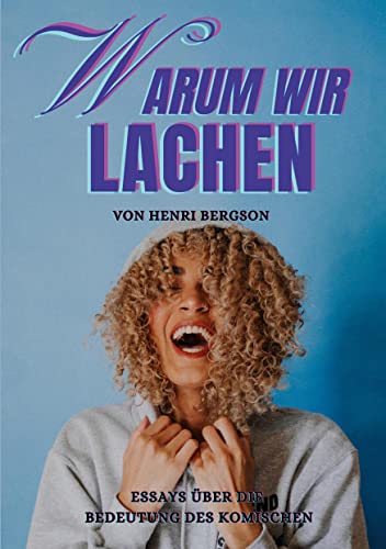 Warum wir lachen: Essays über die Bedeutung des Komischen (Toppbook Wissen)