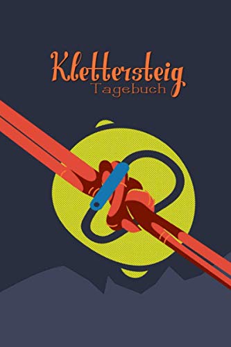 Klettersteig Tagebuch: zum selber schreiben mit Vordruck I Platz für 55 Touren I Motiv: Knoten und Karabiner von Independently published