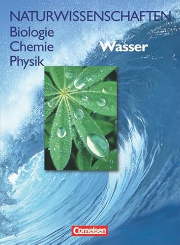 Naturwissenschaften Biologie - Chemie - Physik - Für den integrativen Lernbereich Naturwissenschaften - Westliche Bundesländer: Wasser - Schulbuch Naturwissenschaften Biologie - Chemie - Physik - Für den integrativen Lernbereich Naturwissenschaften - Westliche Bundesländer: Wasser - Schulbuch von Cornelsen Verlag