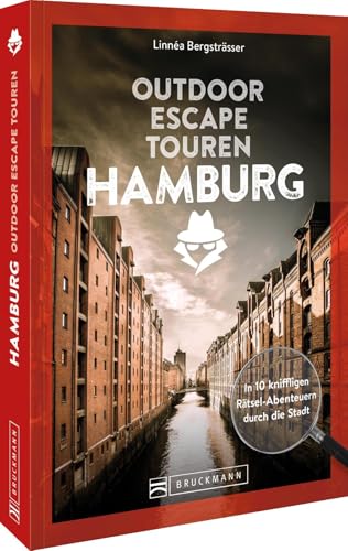 Outdoor Escape-Touren Hamburg: In 10 kniffligen Rätsel-Abenteuern durch die Stadt von Bruckmann Verlag