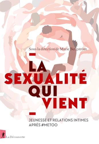 La sexualité qui vient - Jeunesse et relations intimes après #Metoo von LA DECOUVERTE