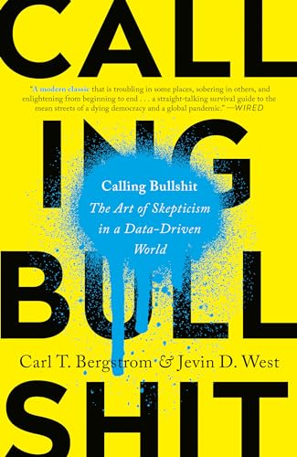 Calling Bullshit: The Art of Skepticism in a Data-Driven World von Random House Publishing Group