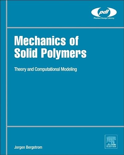 Mechanics of Solid Polymers: Theory and Computational Modeling (Plastics Design Library) von William Andrew