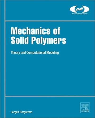 Mechanics of Solid Polymers: Theory and Computational Modeling (Plastics Design Library) von William Andrew