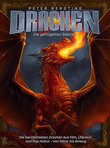 Drachen - Die geflügelten Bestien: Die berühmtesten Drachen aus Film, Literatur und Pop-Kultur - von Fàfnir bis Smaug von Cross Cult