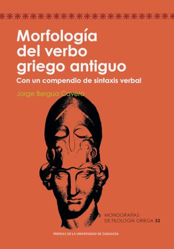 Morfología del verbo antiguo. Con un compendio de sintaxis verbal (MONOGRAFÍA DE FILOLOGÍA GRIEGA, Band 33) von Prensas de la Universidad de Zaragoza