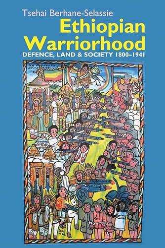 Ethiopian Warriorhood: Defence, Land and Society 1800-1941 (Eastern Africa, 41)