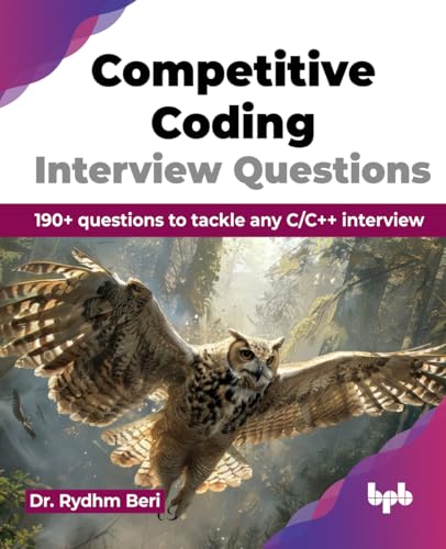 Competitive Coding Interview Questions: 190+ questions to tackle any C/C++ interview (English Edition) von BPB Publications