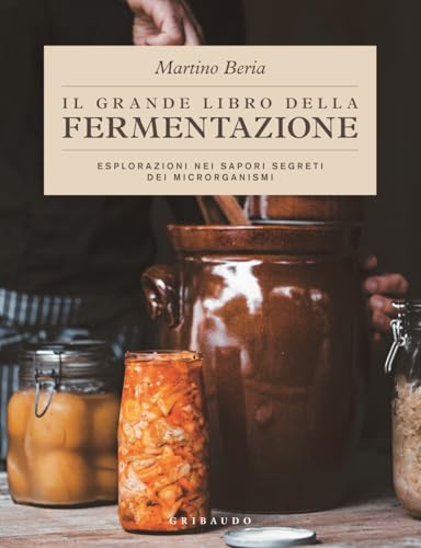 Il grande libro della fermentazione. Esplorazioni nei sapori segreti dei microrganismi (Sapori e fantasia)