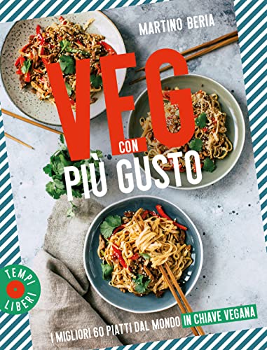 Veg con più gusto. I migliori 60 piatti dal mondo in chiave vegana (Tempi liberi) von Gribaudo