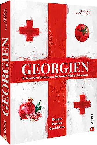 Kochbuch Länderküche – Georgien: Kulinarische Schätze aus der besten Küche Osteuropas. Rezepte. Porträts. Geschichten. von Christian Verlag GmbH