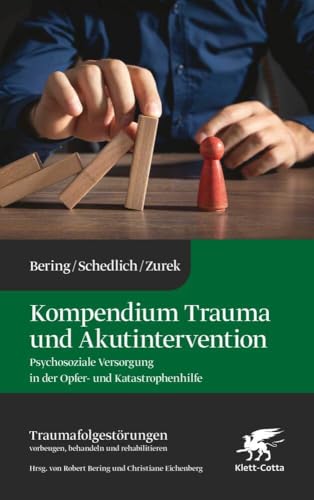 Kompendium Trauma und Akutintervention (Traumafolgestörungen, Bd. 5): Psychosoziale Versorgung in der Opfer- und Katastrophenhilfe von Klett-Cotta