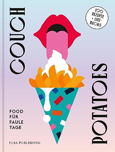 Couch Potatoes: Food für faule Tage von Elsa Publishing