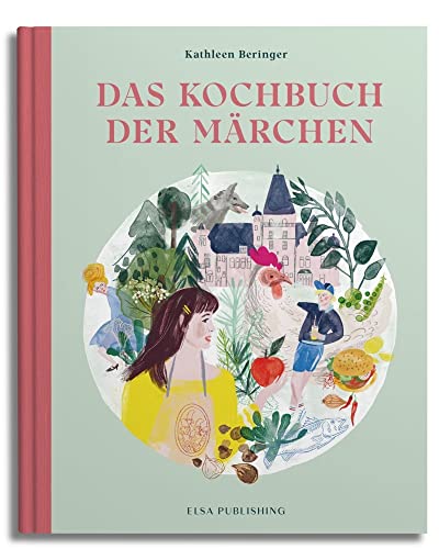 Das Kochbuch der Märchen: Grimms kulinarische Welt. Einfache und schnelle Rezepte für die ganze Familie. Ein Märchenkochbuch für Groß und Klein.