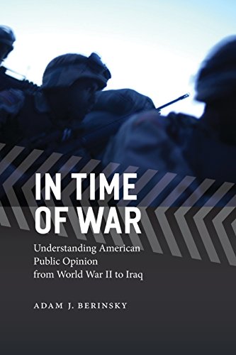 In Time of War: Understanding American Public Opinion from World War II to Iraq (Chicago Studies in American Politics) von University of Chicago Press
